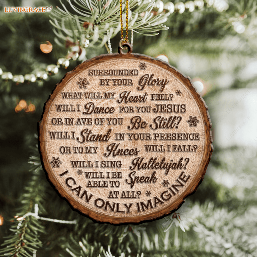 Wood Slice I Can Only Imagine Engraved Ornaments Wooden Ornament
