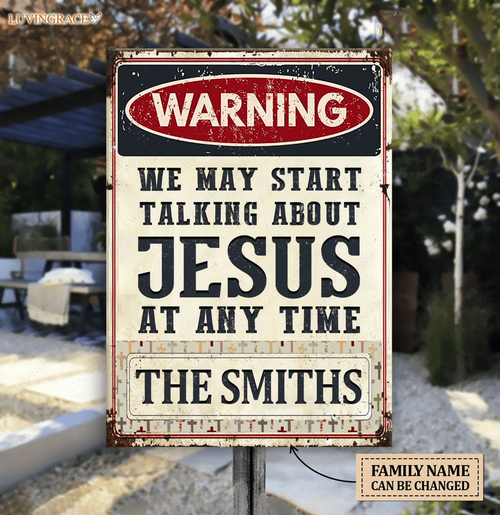 Warning We May Start Talking About Jesus Personalize Vertical Metal Sign